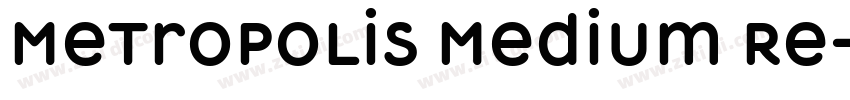 Metropolis Medium Re字体转换 Metropolis Medium Re字体转换